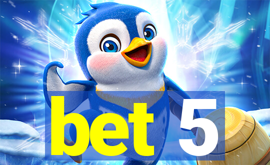 bet 5
